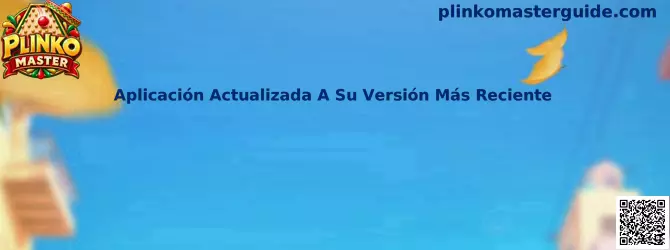 Aplicación Actualizada A Su Versión Más Reciente de Plinko Master