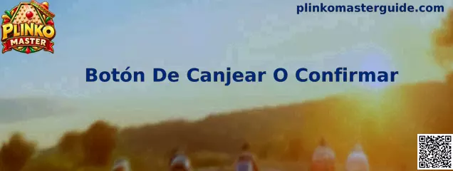 Referencia visual del Botón De Canjear O Confirmar en Plinko Master