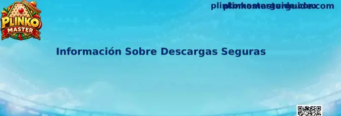 Guía de Plinko Master sobre información y comprobaciones para realizar descargas seguras