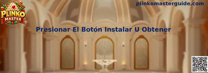 Proceso para presionar el botón instalar u obtener en Plinko Master