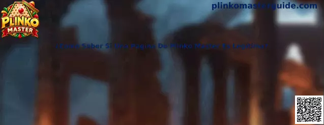 Guía para revisar si una página relacionada con Plinko Master es legítima