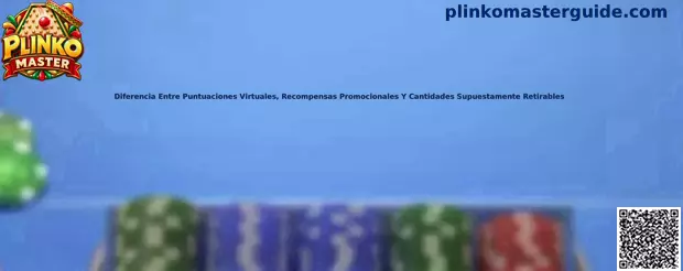 Guía de Plinko Master para diferenciar puntuaciones virtuales, recompensas promocionales y cantidades supuestamente retirables