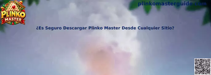 Guía para evaluar si una descarga de Plinko Master es segura