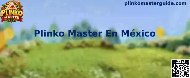 Guía informativa de Plinko Master en México para dispositivos móviles