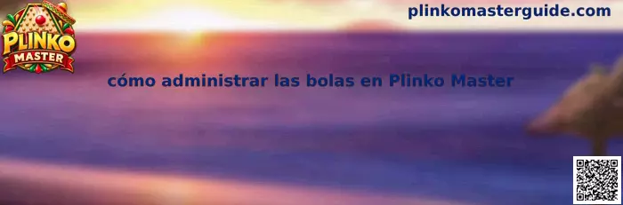 Imagen introductoria sobre cómo administrar las bolas en Plinko Master