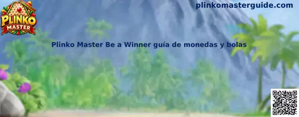Plinko Master Be a Winner guía de monedas y bolas